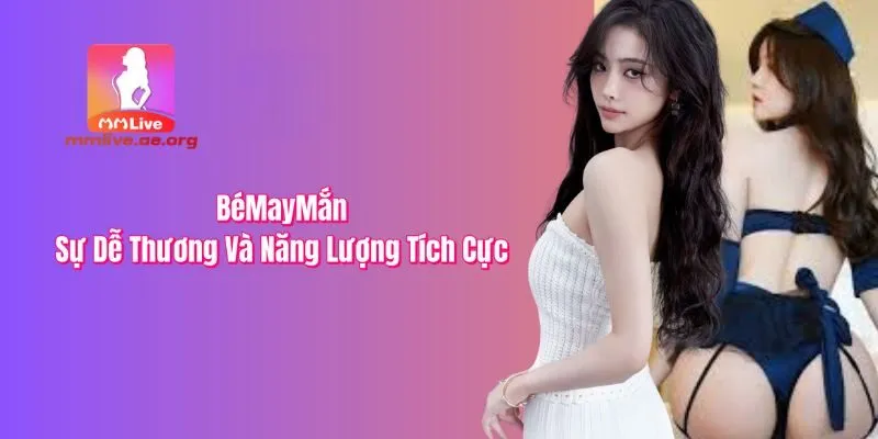 BéMayMắn dễ thương & lạc quan