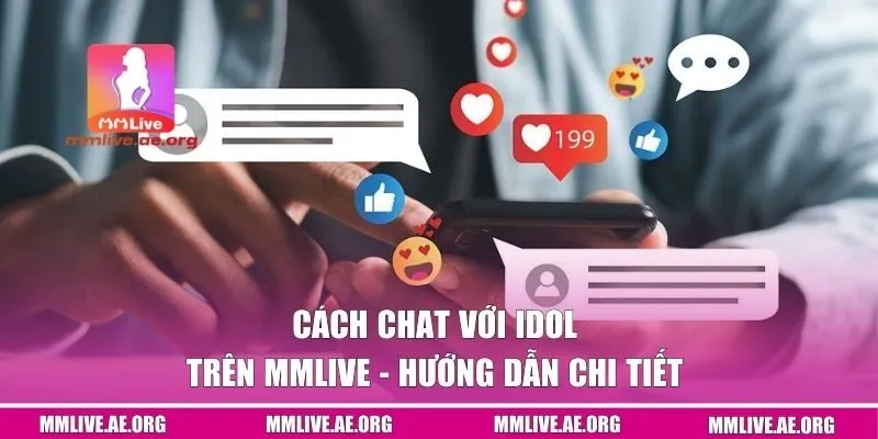 Cách chat với Idol trên MMLive - Hướng dẫn chi tiết