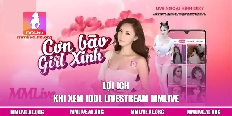 Lợi ích khi xem idol livestream MMLIVE