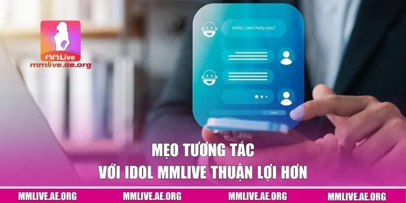 Mẹo tương tác với Idol MMLive thuận lợi hơn