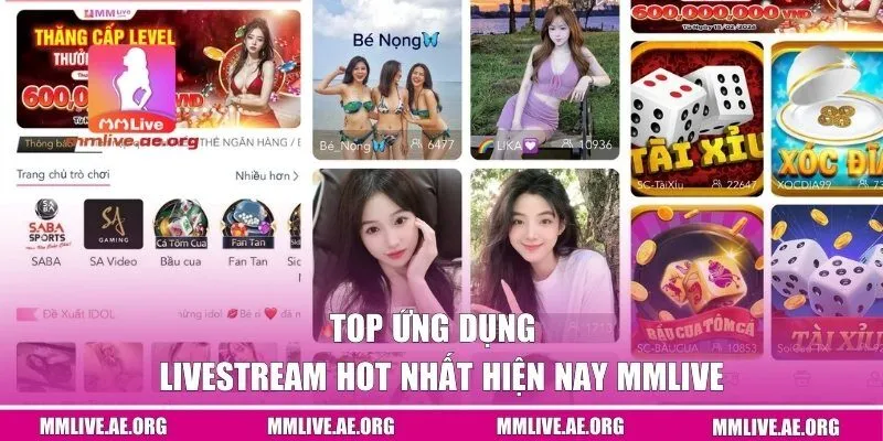  Top ứng dụng livestream hot nhất hiện nay MMLive 